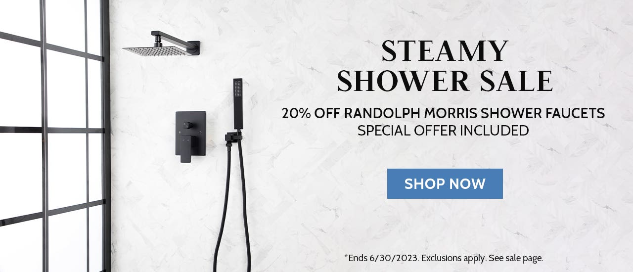Steamy Shower Sale. 20% off Randolph Morris Shower Faucets, special offer included.