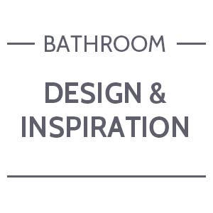 Bathroom - Design & Inspiration