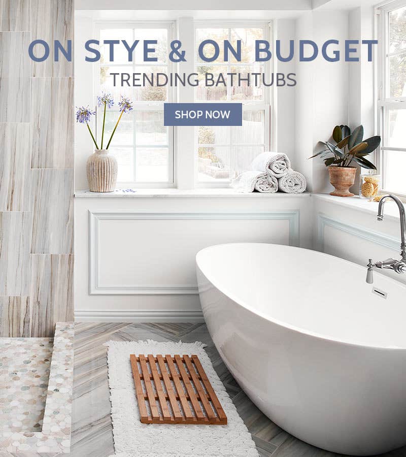On Style & On Budget. Shop Trending Bathtubs.